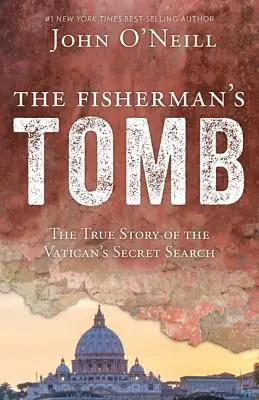 La tombe du pêcheur : L'histoire vraie des recherches secrètes du Vatican - The Fisherman's Tomb: The True Story of the Vatican's Secret Search