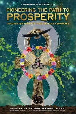 Pionnier sur la voie de la prospérité : Découvrir le pouvoir de la vraie richesse et de l'abondance - Pioneering the Path to Prosperity: Discover the Power of True Wealth and Abundance