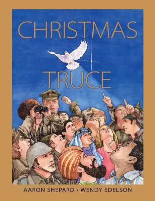 La trêve de Noël : une histoire vraie de la Première Guerre mondiale (édition du centenaire) - Christmas Truce: A True Story of World War 1 (Centennial Edition)