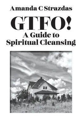 GTFO ! Un guide de purification spirituelle - GTFO! A Guide to Spiritual Cleansing