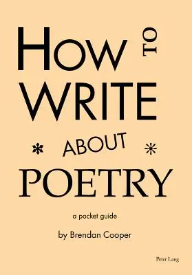 Comment écrire sur la poésie : Guide de poche - How to Write about Poetry: A Pocket Guide