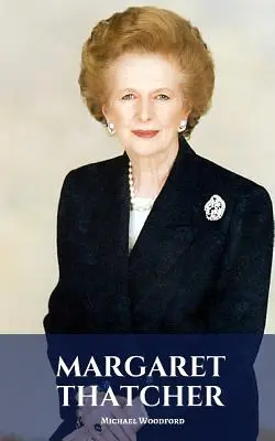 Margaret Thatcher : [...] - Margaret Thatcher: A Margaret Thatcher Biography