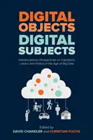 Objets numériques, sujets numériques : Perspectives interdisciplinaires sur le capitalisme, le travail et la politique à l'ère du Big Data - Digital Objects, Digital Subjects: Interdisciplinary Perspectives on Capitalism, Labour and Politics in the Age of Big Data