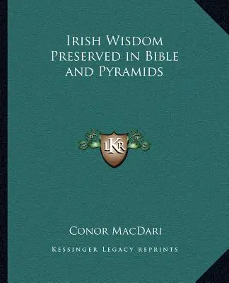 La sagesse irlandaise préservée dans la Bible et les pyramides - Irish Wisdom Preserved in Bible and Pyramids