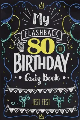 My Flashback 80th Birthday Quiz Book : L'humour des 80 ans pour les personnes nées dans les années 40 - My Flashback 80th Birthday Quiz Book: Turning 80 Humor for People Born in the '40s