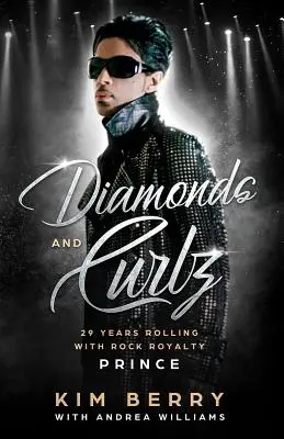 Diamonds and Curlz : 29 years Rolling with Rock with Rock Royalty PRINCE (Les diamants et le curlz : 29 ans de rock avec PRINCE) - Diamonds and Curlz: 29 years Rolling with Rock with Rock Royalty PRINCE