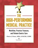 Le cabinet médical performant : Le flux de travail, les finances du cabinet et les soins centrés sur le patient - The High-Performing Medical Practice: Workflow, Practice Finances, and Patient-Centric Care