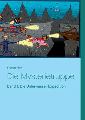 Die Mysterietruppe : Band 1 : Die Unterwasser Expedition (en anglais) - Die Mysterietruppe: Band 1: Die Unterwasser Expedition