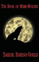 Le livre des loups-garous - The Book of Were-Wolves