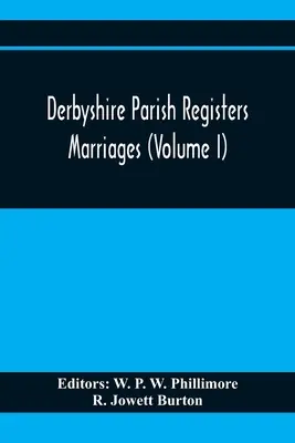 Registres paroissiaux du Derbyshire. Marriages (Volume I) - Derbyshire Parish Registers. Marriages (Volume I)