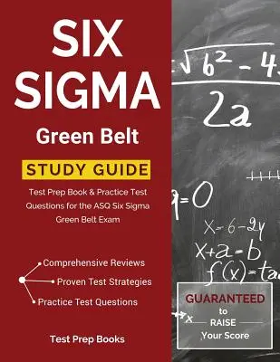 Guide d'étude Six Sigma Green Belt : Test Prep Book & Practice Test Questions for the ASQ Six Sigma Green Belt Exam - Six Sigma Green Belt Study Guide: Test Prep Book & Practice Test Questions for the ASQ Six Sigma Green Belt Exam