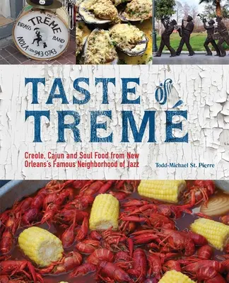 Le goût de Trem : La cuisine créole, cajun et soul du célèbre quartier du jazz de la Nouvelle-Orléans - Taste of Trem: Creole, Cajun, and Soul Food from New Orleans' Famous Neighborhood of Jazz