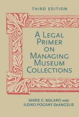 Un abécédaire juridique de la gestion des collections de musées - A Legal Primer on Managing Museum Collections