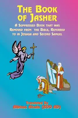 Le livre de Jasher : Un livre supprimé de la Bible, mentionné dans Josué et dans le deuxième Samuel - The Book of Jasher: A Suppressed Book That Was Removed from the Bible, Referred to in Joshua and Second Samuel