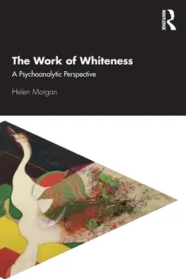 Le travail de la blancheur : Une perspective psychanalytique - The Work of Whiteness: A Psychoanalytic Perspective