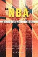 La NBA de haut en bas : Une histoire de la NBA, de l'équipe numéro 1 à l'équipe numéro 1 153 - The NBA From Top to Bottom: A History of the NBA, From the No. 1 Team Through No. 1,153