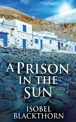 Une prison au soleil - A Prison In The Sun