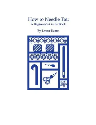 Comment faire du tatouage à l'aiguille : A Beginner's Guide Book - How to Needle Tat: A Beginner's Guide Book