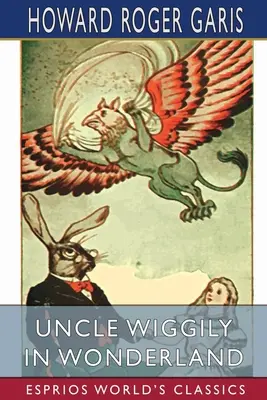 Oncle Wiggily au pays des merveilles (Esprios Classics) - Uncle Wiggily in Wonderland (Esprios Classics)