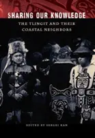 Partager nos connaissances : Les Tlingits et leurs voisins côtiers - Sharing Our Knowledge: The Tlingit and Their Coastal Neighbors