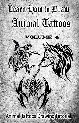 Apprendre à dessiner des tatouages d'animaux : Tutoriel de dessin de tatouages d'animaux - Learn How to Draw Animal Tattoos: Animal Tattoos Drawing Tutorial
