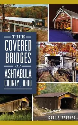 Les ponts couverts du comté d'Ashtabula, Ohio - The Covered Bridges of Ashtabula County, Ohio