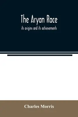 La race aryenne : ses origines et ses réalisations - The Aryan race; its origins and its achievements