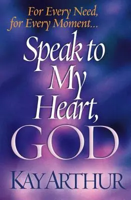 Parle à mon cœur, Dieu : Pour chaque besoin, pour chaque moment... - Speak to My Heart, God: For Every Need, for Every Moment...