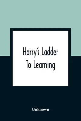 L'échelle de l'apprentissage de Harry - Harry's Ladder To Learning