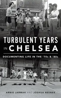 Les années turbulentes à Chelsea : Documenter la vie dans les années 70 et 80 - Turbulent Years in Chelsea: Documenting Life in the 70s and 80s