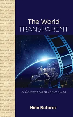 Le monde transparent : Une catéchèse au cinéma - The World Transparent: A Catechesis at the Movies