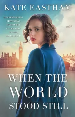 When the World Stood Still : fiction historique bouleversante située à l'époque de la grippe espagnole. - When the World Stood Still: Heartbreaking historical fiction set in the time of the Spanish flu