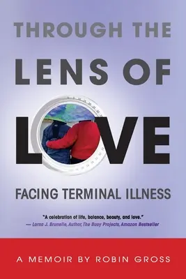 À travers le prisme de l'amour : Face à la maladie en phase terminale - Through the Lens of Love: Facing Terminal Illness