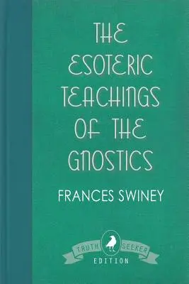 Les enseignements ésotériques des gnostiques - The Esoteric Teachings of the Gnostics