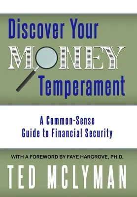 Découvrez votre tempérament financier : Un guide de bon sens pour la sécurité financière - Discover Your Money Temperament: A Common-Sense Guide to Financial Security