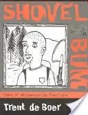 Shovel Bum : Comix de la vie archéologique sur le terrain - Shovel Bum: Comix of Archaeological Field Life