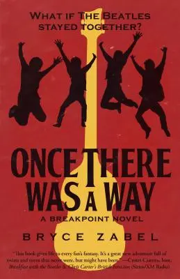 Once There Was a Way : Et si les Beatles étaient restés ensemble ? - Once There Was a Way: What If the Beatles Stayed Together?