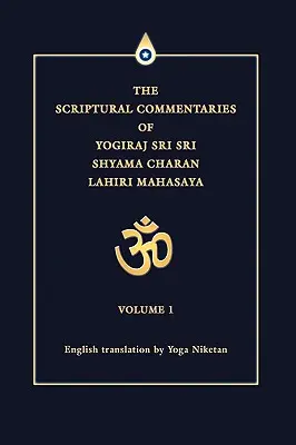 Les commentaires bibliques de Yogiraj Sri Sri Shyama Charan Lahiri Mahasaya : Volume 1 - The Scriptural Commentaries of Yogiraj Sri Sri Shyama Charan Lahiri Mahasaya: Volume 1