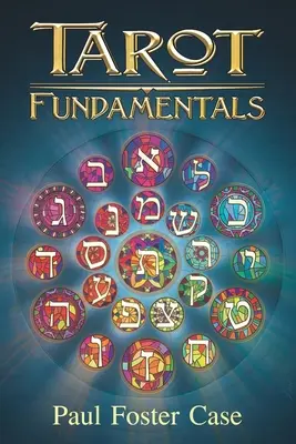 Tarot Fundamentals : La sagesse intemporelle du Tarot - Tarot Fundamentals: The Ageless Wisdom of the Tarot