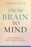 Du cerveau à l'esprit : Utiliser les neurosciences pour guider le changement dans l'éducation - From Brain to Mind: Using Neuroscience to Guide Change in Education