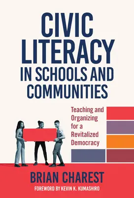 L'alphabétisation civique dans les écoles et les communautés : Enseigner et organiser pour une démocratie revitalisée - Civic Literacy in Schools and Communities: Teaching and Organizing for a Revitalized Democracy