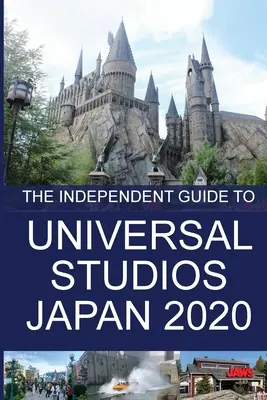 Le Guide Indépendant pour Universal Studios Japan 2020 - The Independent Guide to Universal Studios Japan 2020