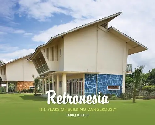 Retronesia : Les années de la construction dangereuse - Retronesia: The Years of Building Dangerously