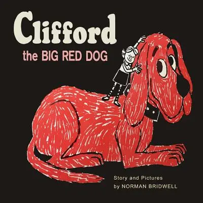 Clifford le Grand Chien Rouge : Fac-similé couleur de la première édition de 1963 - Clifford The Big Red Dog: Color Facsimile of 1963 First Edition