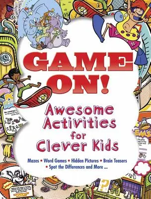 En jeu ! Des activités géniales pour des enfants intelligents : Des labyrinthes, des jeux de mots, des images cachées, des casse-tête, des jeux de différences, et plus encore ! - Game On! Awesome Activities for Clever Kids: Mazes, Word Games, Hidden Pictures, Brainteasers, Spot the Differences, and More!