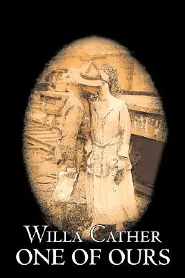 One of Ours par Willa Cather, Fiction, Classiques - One of Ours by Willa Cather, Fiction, Classics