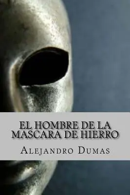 El Hombre de la Mascara de Hierro (Spanish Edition)