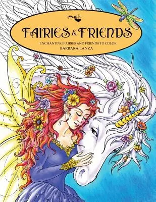 Fées et amis : Des fées et des amis enchanteurs à colorier - Fairies & Friends: Enchanting Fairies and Friends to Color