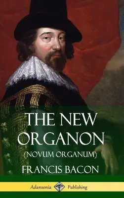 Le nouvel organon (Novum Organum) (couverture rigide) - The New Organon (Novum Organum) (Hardcover)