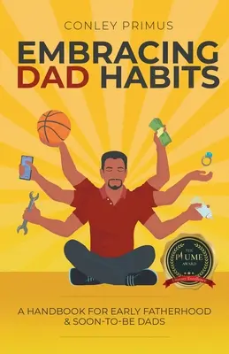 Embracing Dad Habits : Un manuel pour la paternité précoce et les futurs papas - Embracing Dad Habits: A Handbook for Early Fatherhood & Soon-To-Be-Dads